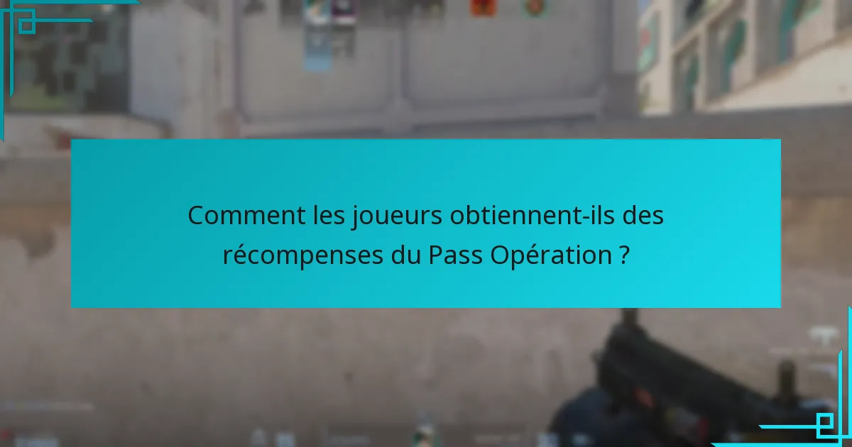 Comment les joueurs obtiennent-ils des récompenses du Pass Opération ?