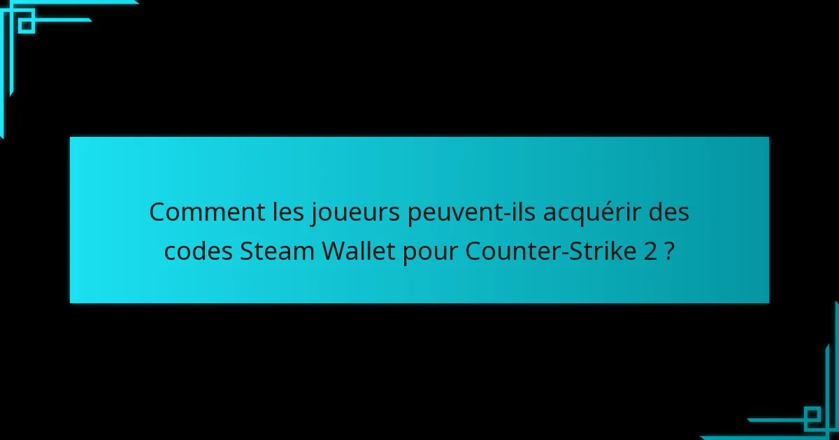 Quelles sont les prévisions pour la récupération future des codes Steam Wallet dans Counter-Strike 2 ?