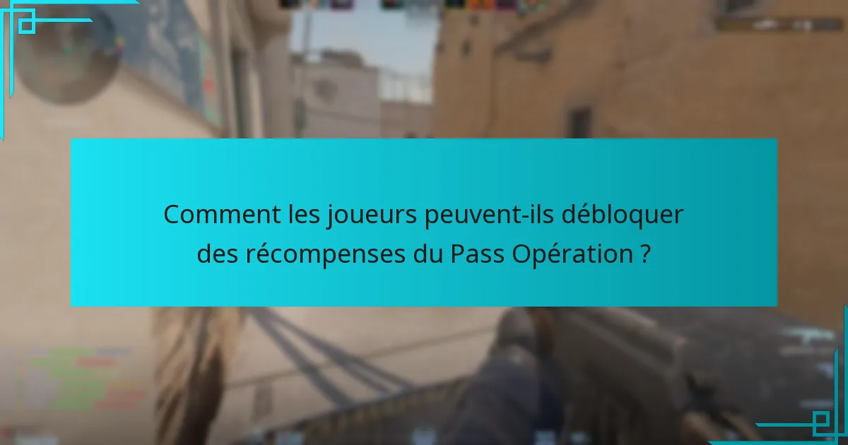Comment les joueurs peuvent-ils débloquer des récompenses du Pass Opération ?