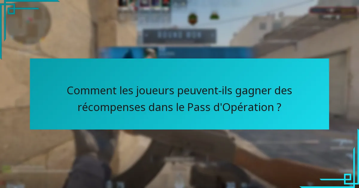 Comment les joueurs peuvent-ils gagner des récompenses dans le Pass d’Opération ?