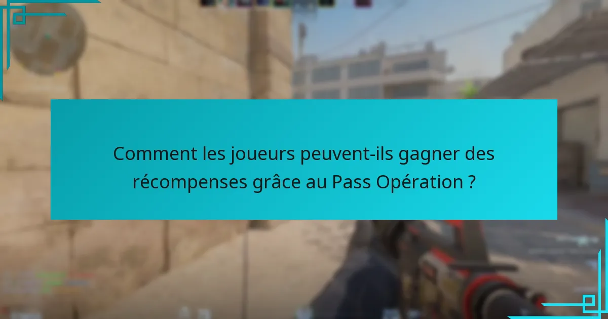 Comment les joueurs peuvent-ils gagner des récompenses grâce au Pass Opération ?