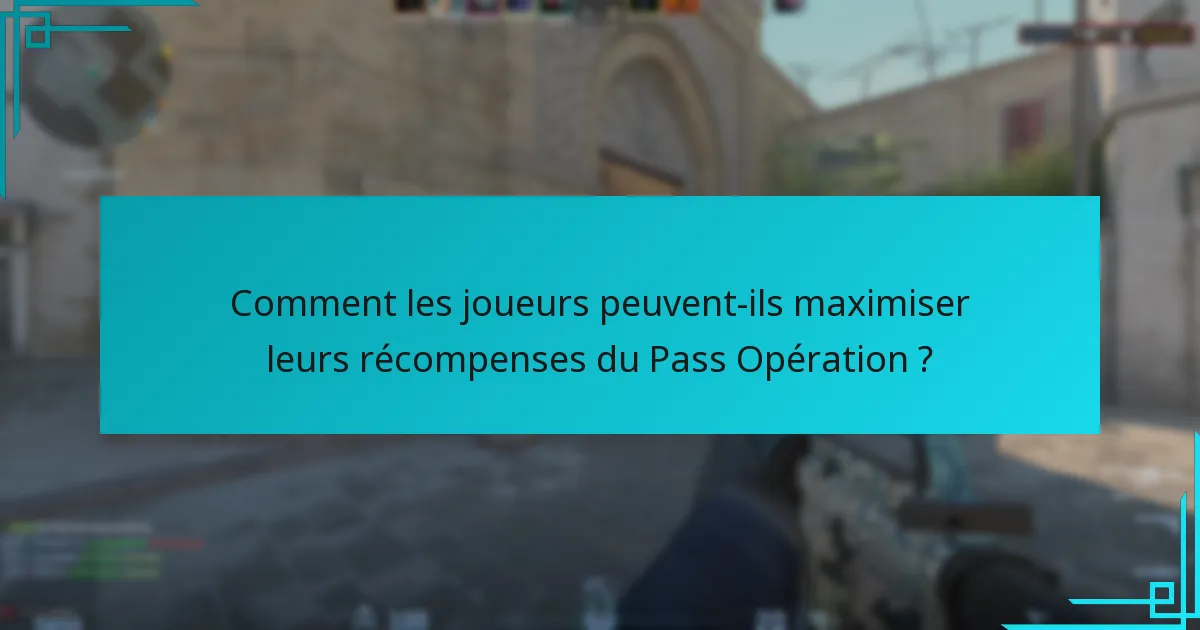 Comment les joueurs peuvent-ils maximiser leurs récompenses du Pass Opération ?