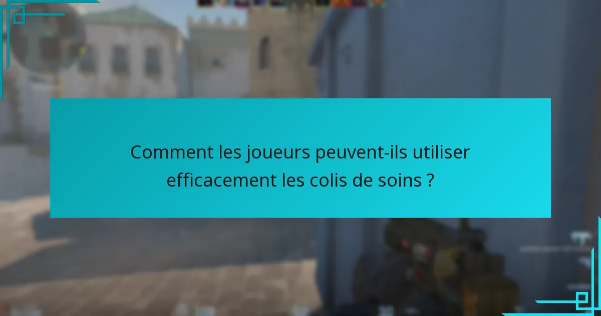 Comment les joueurs peuvent-ils utiliser efficacement les colis de soins ?