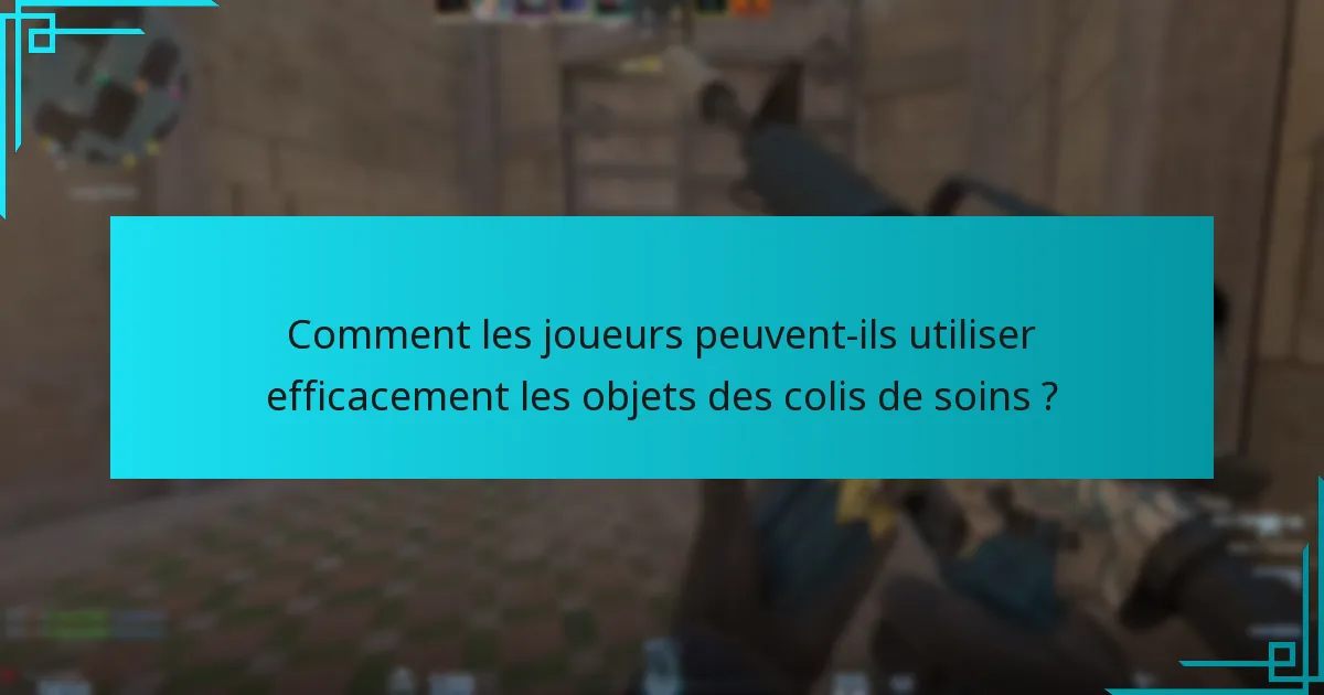 Quels objets les joueurs peuvent-ils attendre dans les colis de soins ?