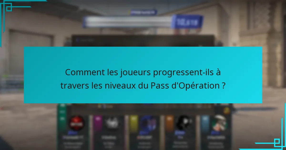 Comment les joueurs progressent-ils à travers les niveaux du Pass d’Opération ?