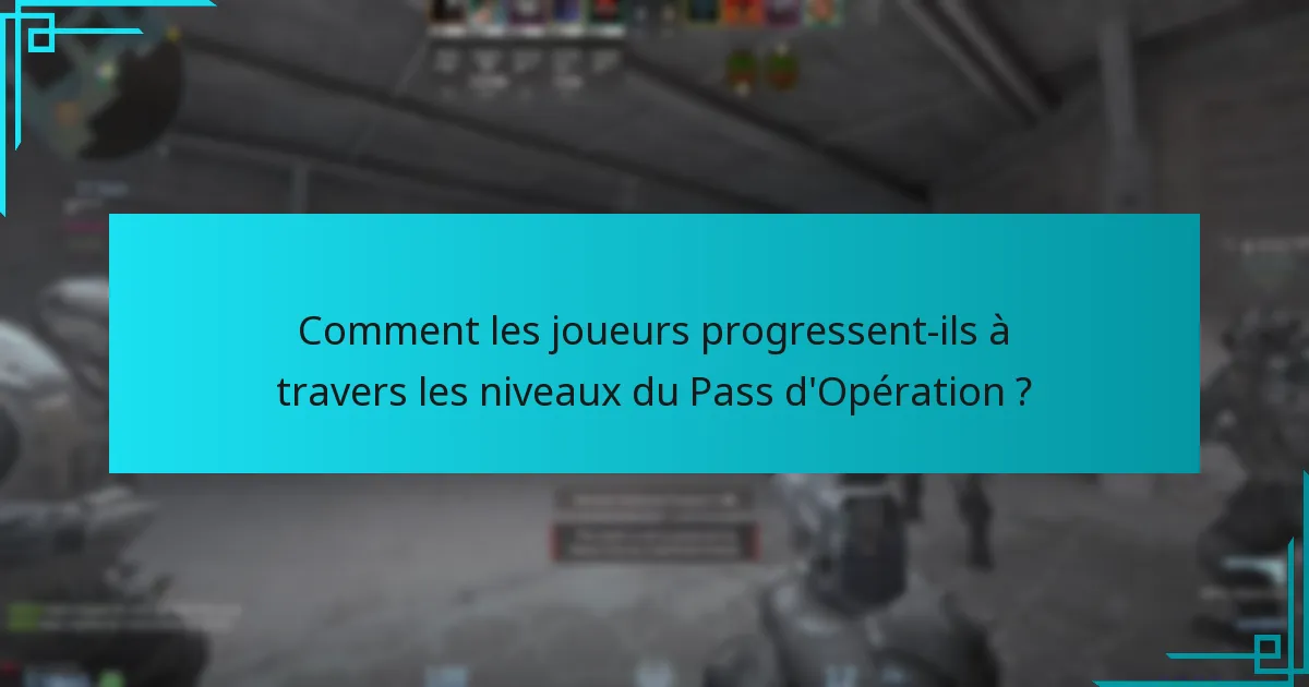 Comment les joueurs progressent-ils à travers les niveaux du Pass d’Opération ?