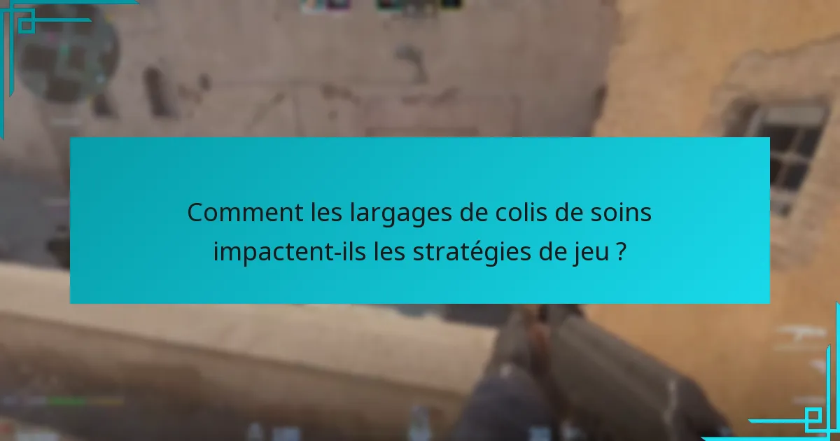 Comment les largages de colis de soins impactent-ils les stratégies de jeu ?