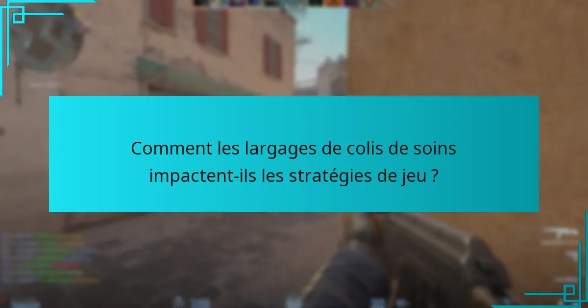 Comment les largages de colis de soins impactent-ils les stratégies de jeu ?