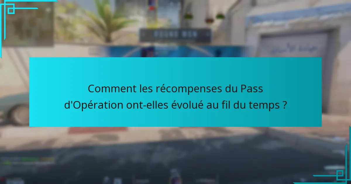 Quelles récompenses ont été offertes dans les Pass d’Opération précédents ?