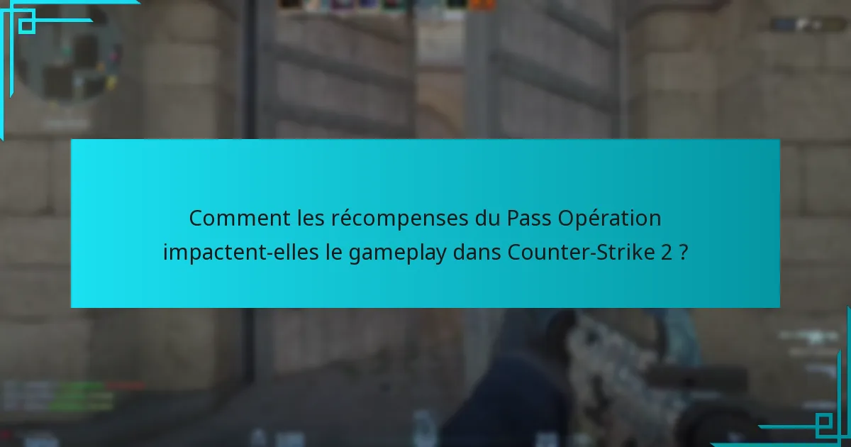 Comment les récompenses du Pass Opération actuel se comparent-elles aux opérations précédentes ?