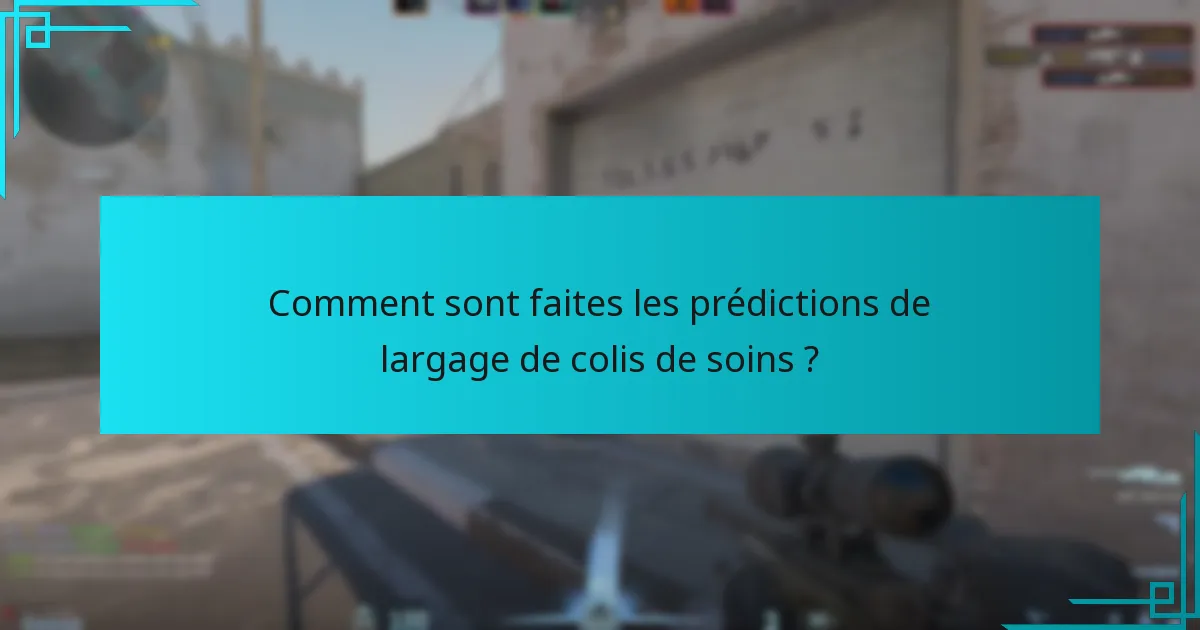 Comment sont faites les prédictions de largage de colis de soins ?
