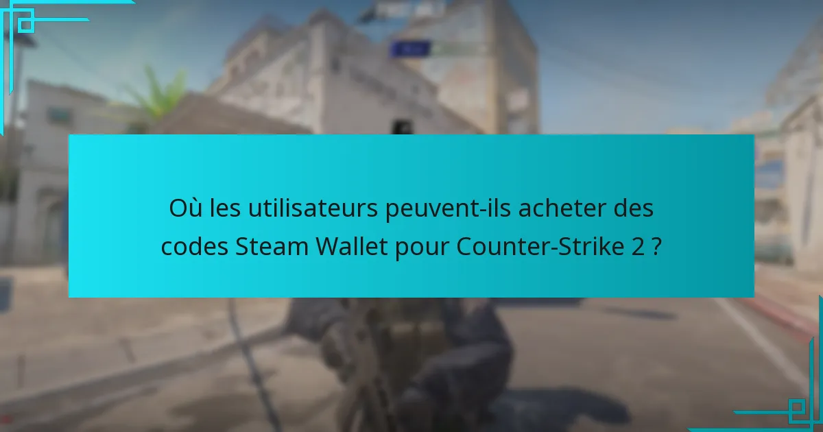 Quels sont les problèmes courants rencontrés lors de la redemption des codes Steam Wallet ?