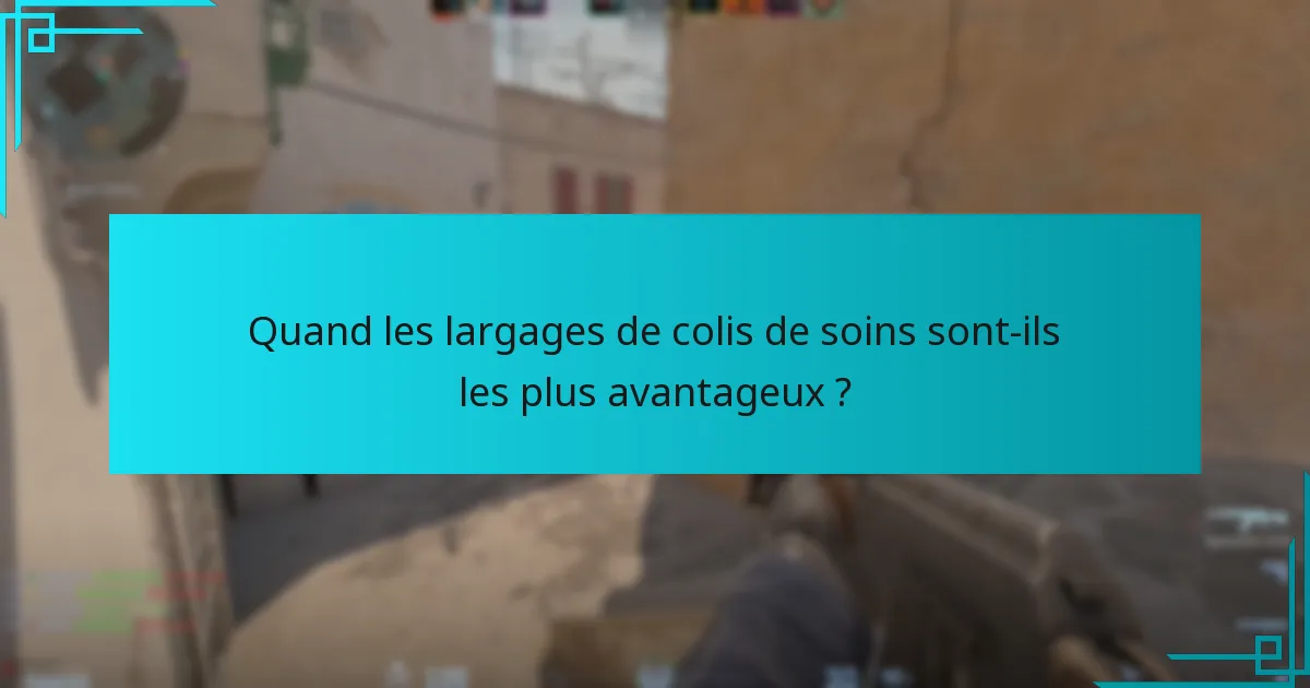 Quand les largages de colis de soins sont-ils les plus avantageux ?