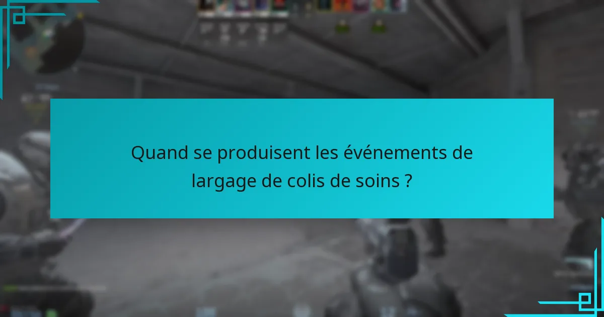 Quand se produisent les événements de largage de colis de soins ?