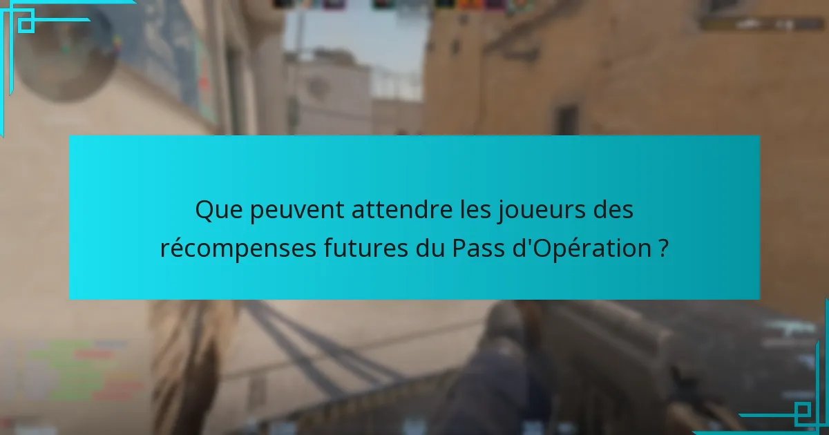 Comment les récompenses du Pass d’Opération ont-elles évolué au fil du temps ?
