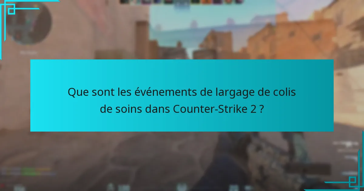 Comment participer efficacement aux événements de largage de colis de soins ?