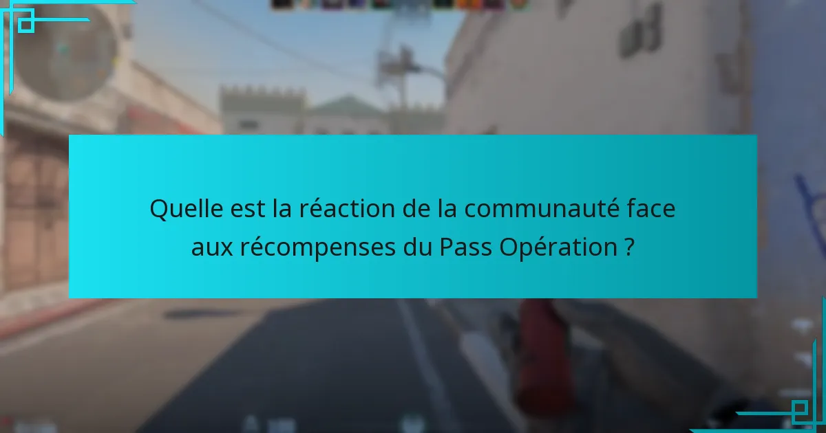 Quelle est la réaction de la communauté face aux récompenses du Pass Opération ?