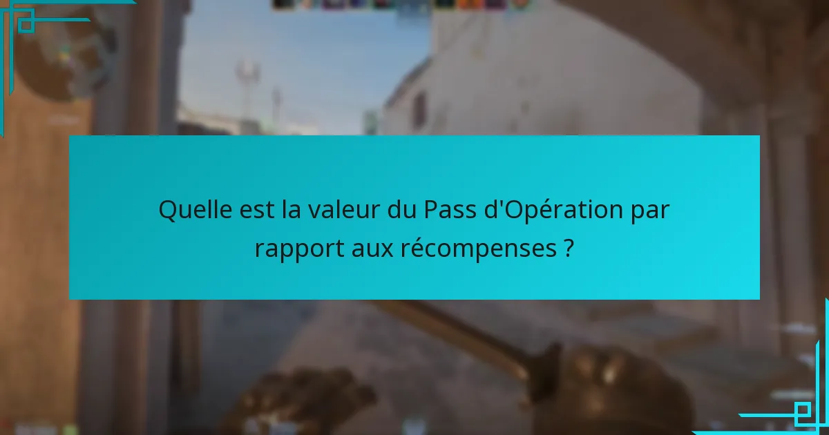 Quelle est la valeur du Pass d’Opération par rapport aux récompenses ?