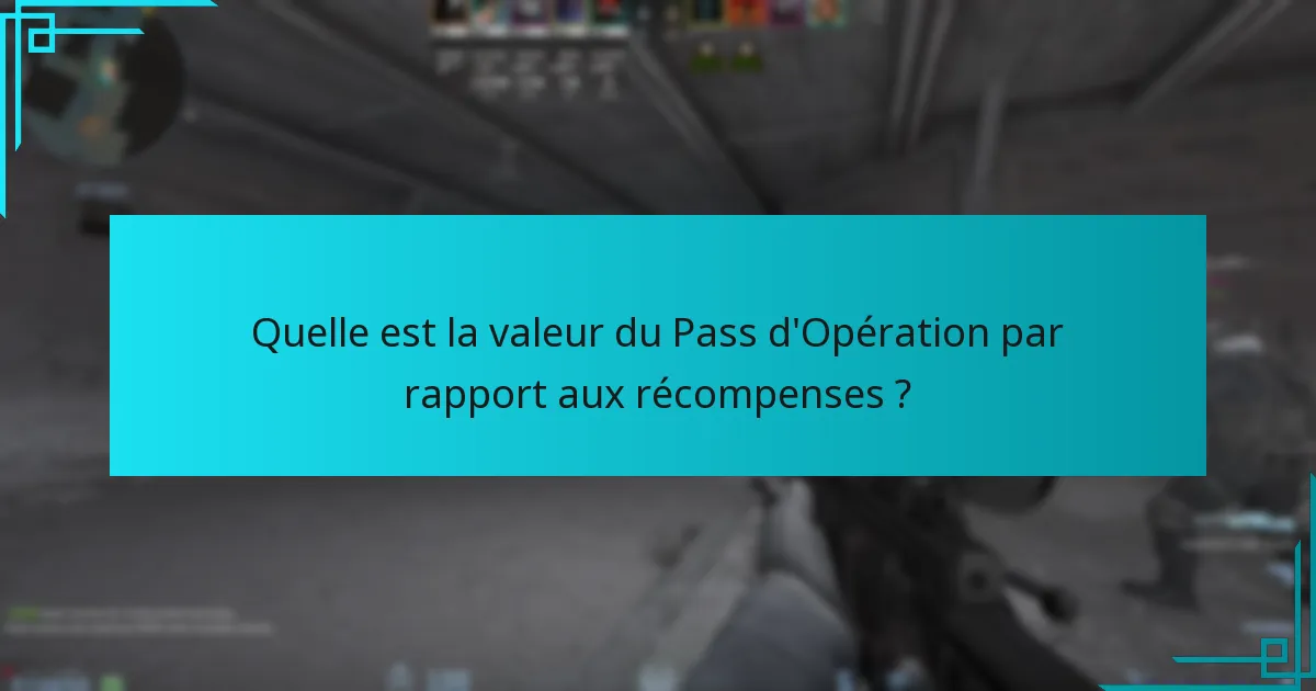 Quelle est la valeur du Pass d’Opération par rapport aux récompenses ?