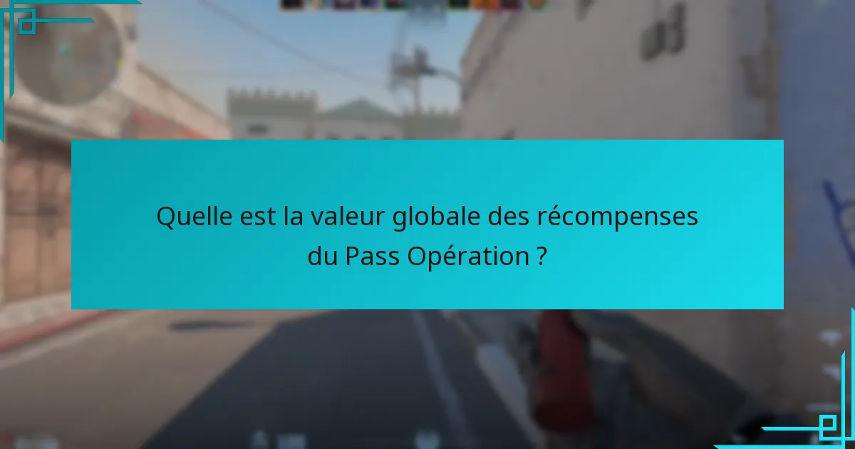 Quelle est la valeur globale des récompenses du Pass Opération ?