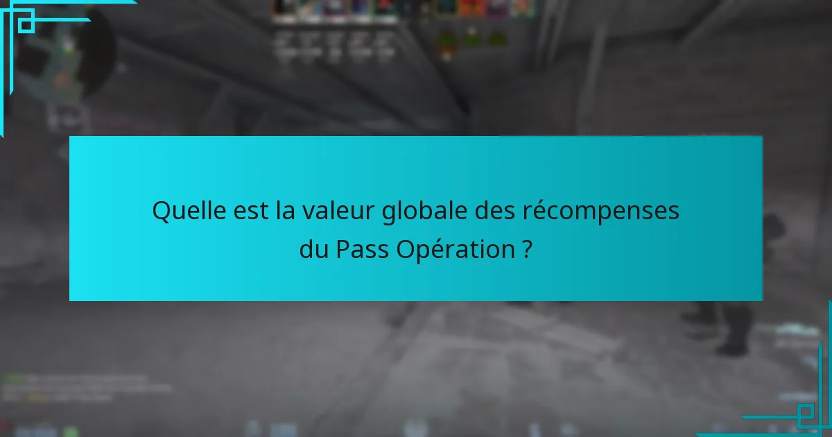 Quelle est la valeur globale des récompenses du Pass Opération ?