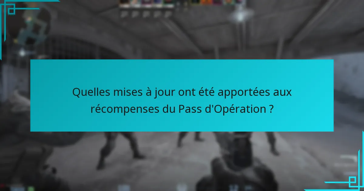 Quelles mises à jour ont été apportées aux récompenses du Pass d’Opération ?