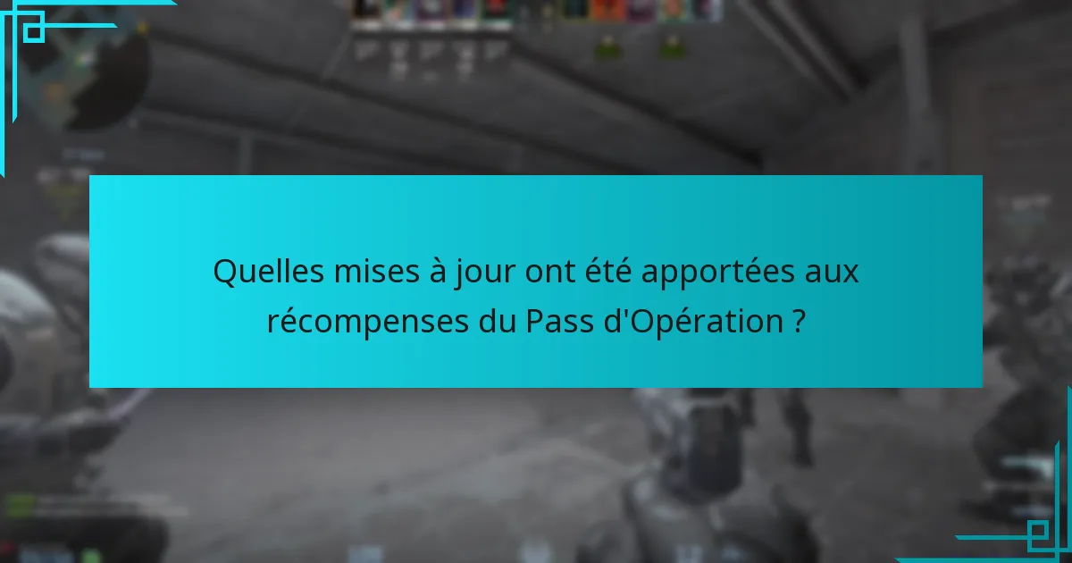 Comment les récompenses actuelles se comparent-elles aux Pass d’Opération précédents ?
