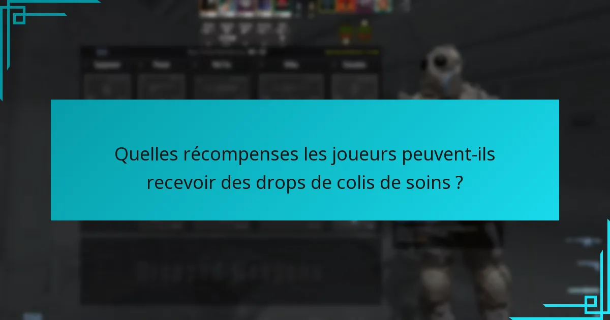 Quelles récompenses les joueurs peuvent-ils recevoir des drops de colis de soins ?