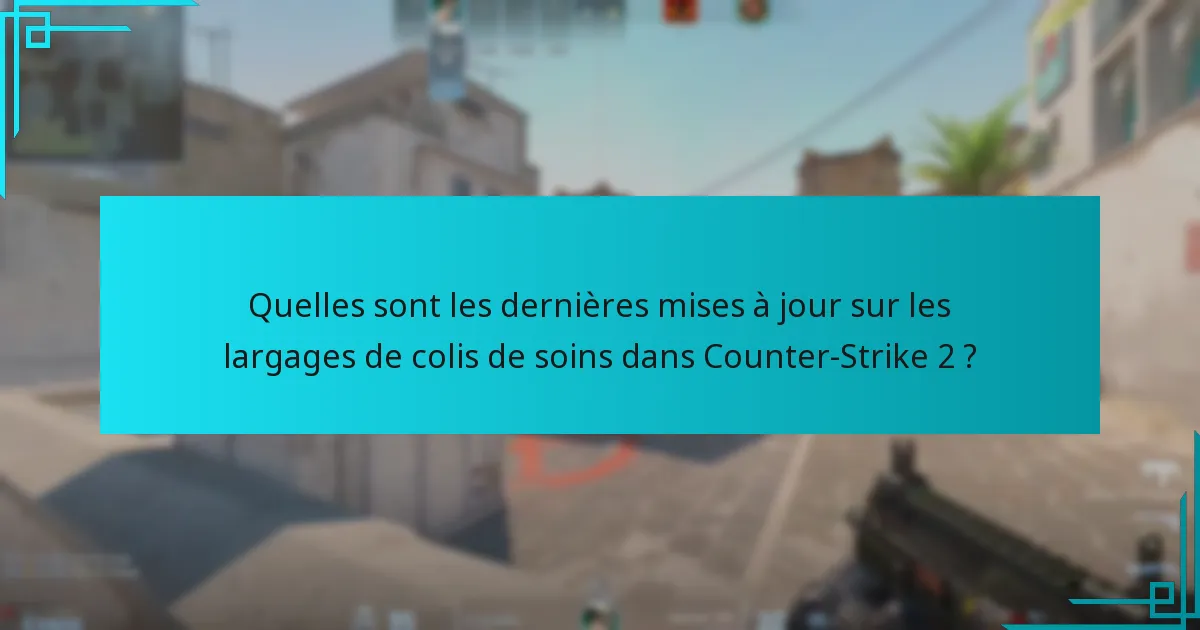 Quelles stratégies maximisent les bénéfices des largages de colis de soins ?