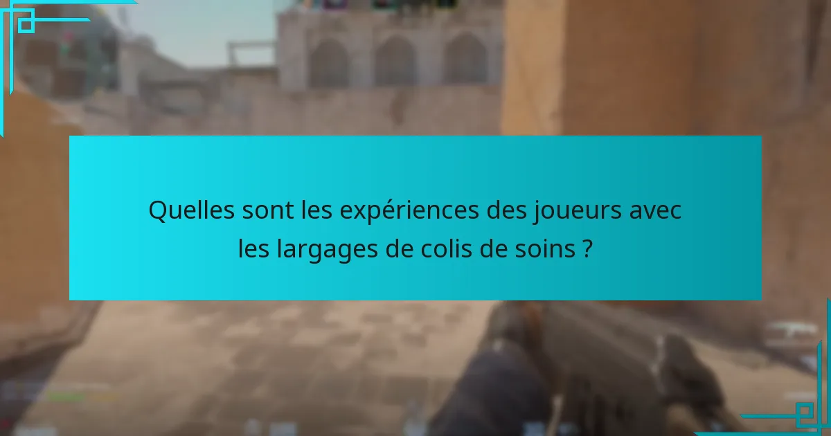 Quelles sont les expériences des joueurs avec les largages de colis de soins ?