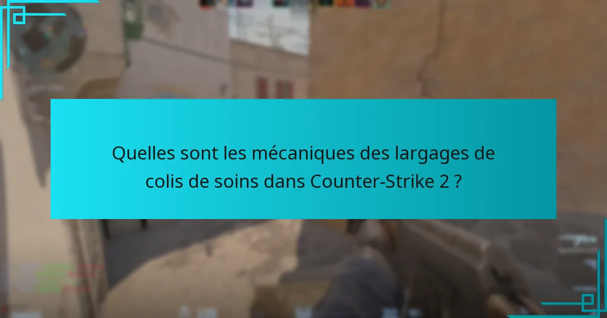 Comment les mécaniques des colis de soins se comparent-elles aux versions précédentes de Counter-Strike ?