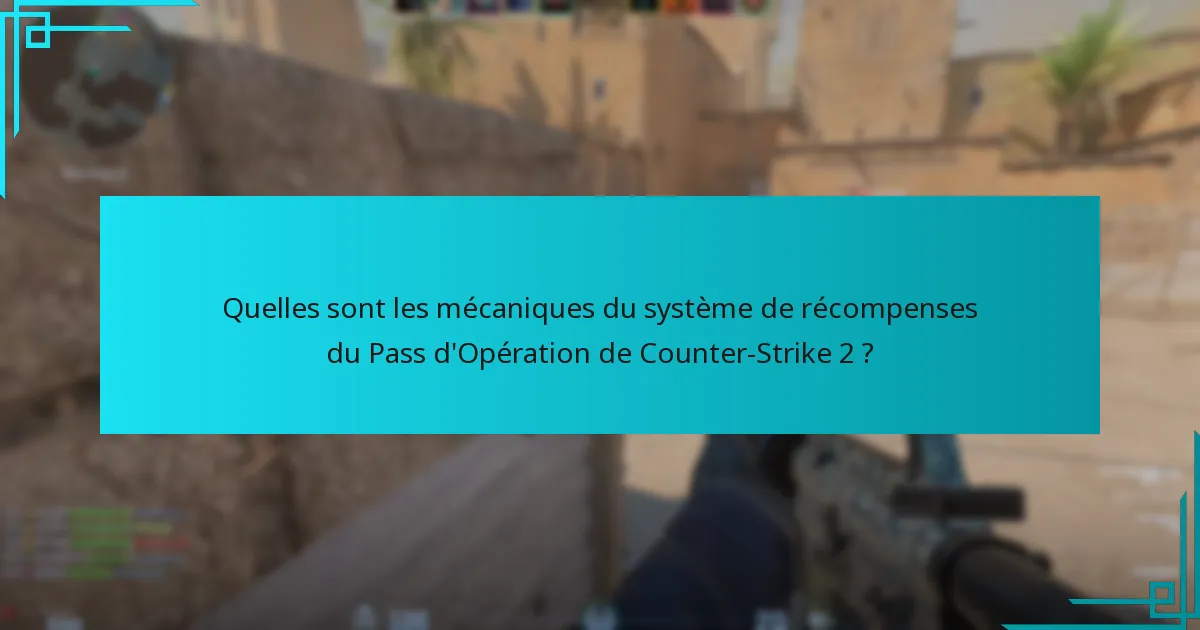 Quelles mises à jour récentes ont affecté les mécaniques de récompenses du Pass d’Opération ?
