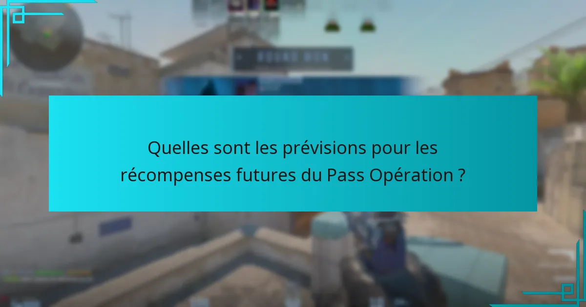 Comment les prévisions actuelles se comparent-elles aux récompenses passées du Pass Opération ?