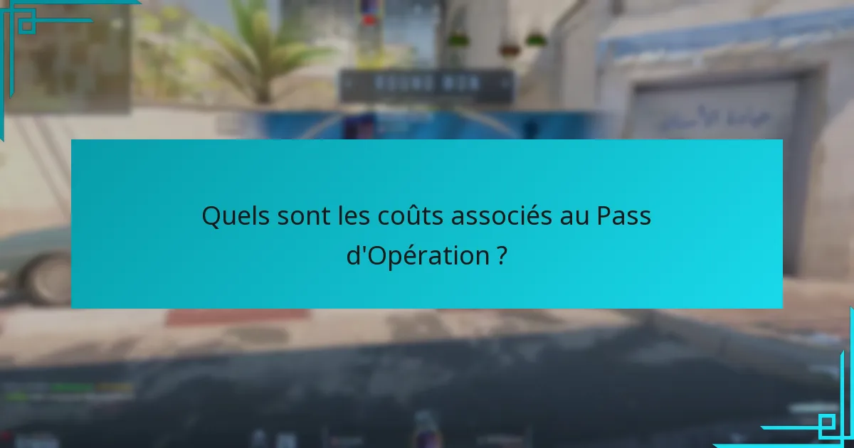 Quels sont les coûts associés au Pass d’Opération ?