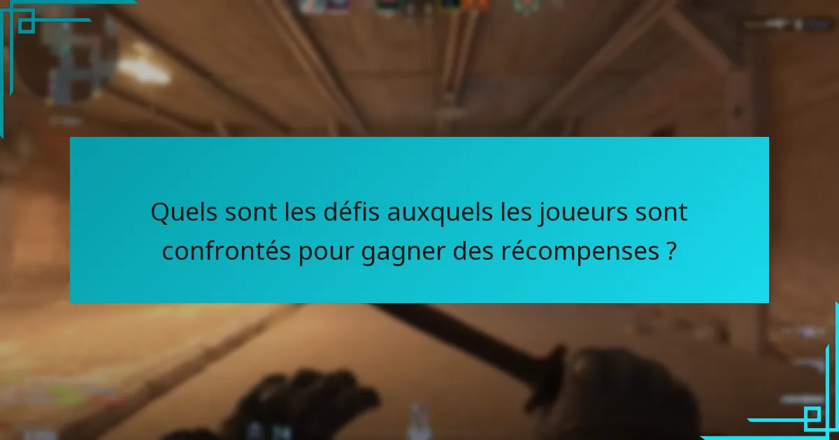Quels sont les défis auxquels les joueurs sont confrontés pour gagner des récompenses ?