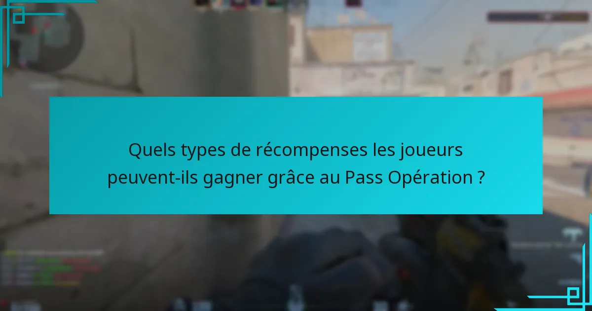 Quels types de récompenses les joueurs peuvent-ils gagner grâce au Pass Opération ?