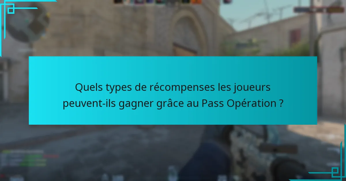 Comment les joueurs peuvent-ils maximiser leurs récompenses du Pass Opération ?